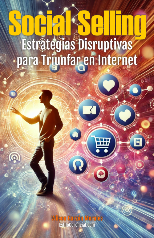 Social Selling: Estrategias Disruptivas para Triunfar en Internet