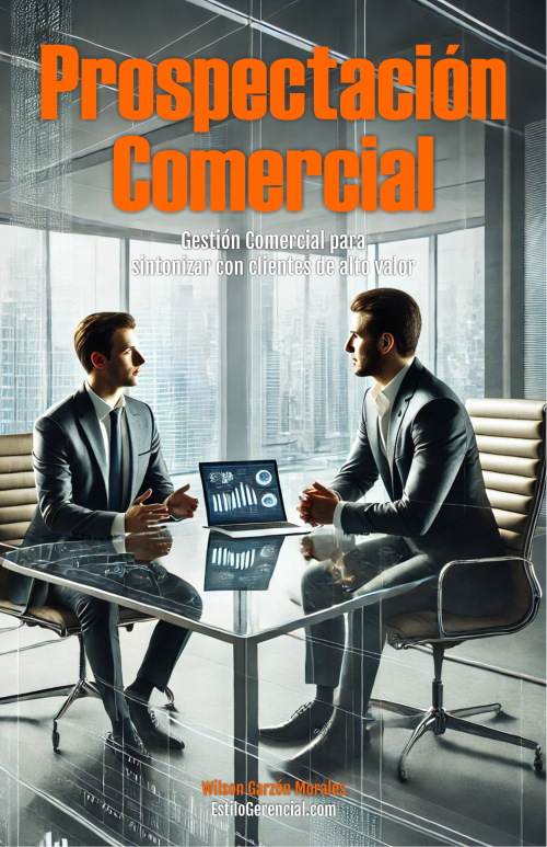 Prospectación Comercial Avanzada: Gestión Comercial para sintonizar con clientes de alto valor